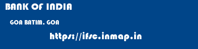 BANK OF INDIA  GOA BATIM, GOA    ifsc code